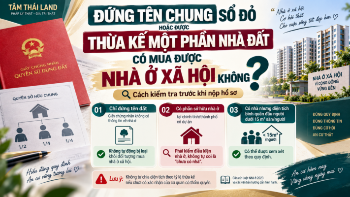 Đứng tên chung sổ đỏ hoặc được thừa kế một phần nhà đất có mua được nhà ở xã hội không và cách kiểm tra trước khi nộp hồ sơ