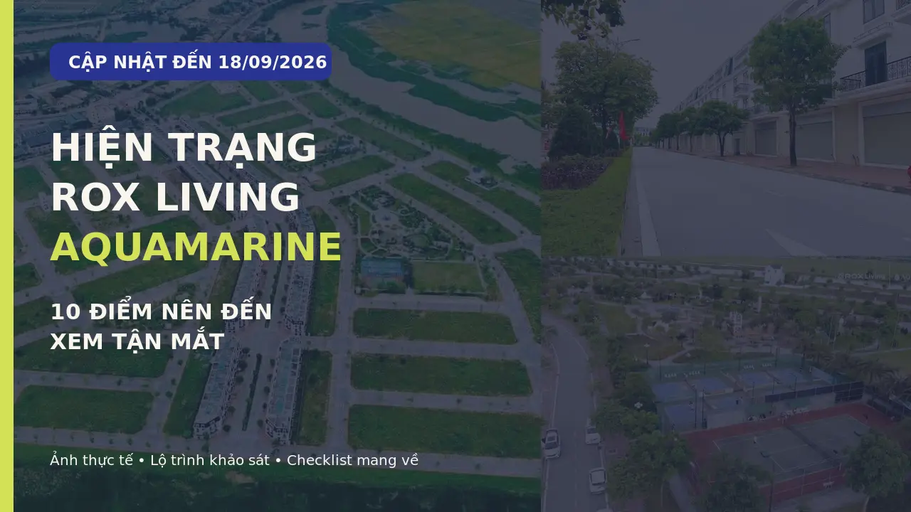 Hiện trạng ROX Living Aquamarine cuối năm 2026: 10 điểm nên đến xem tận mắt