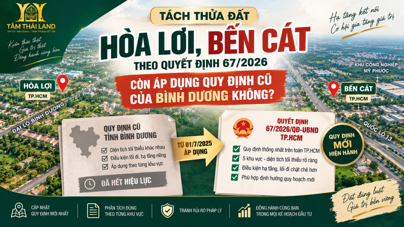 Tách thửa đất Hòa Lợi Bến Cát theo Quyết định 67 năm 2026 và quy định thay thế Bình Dương cũ