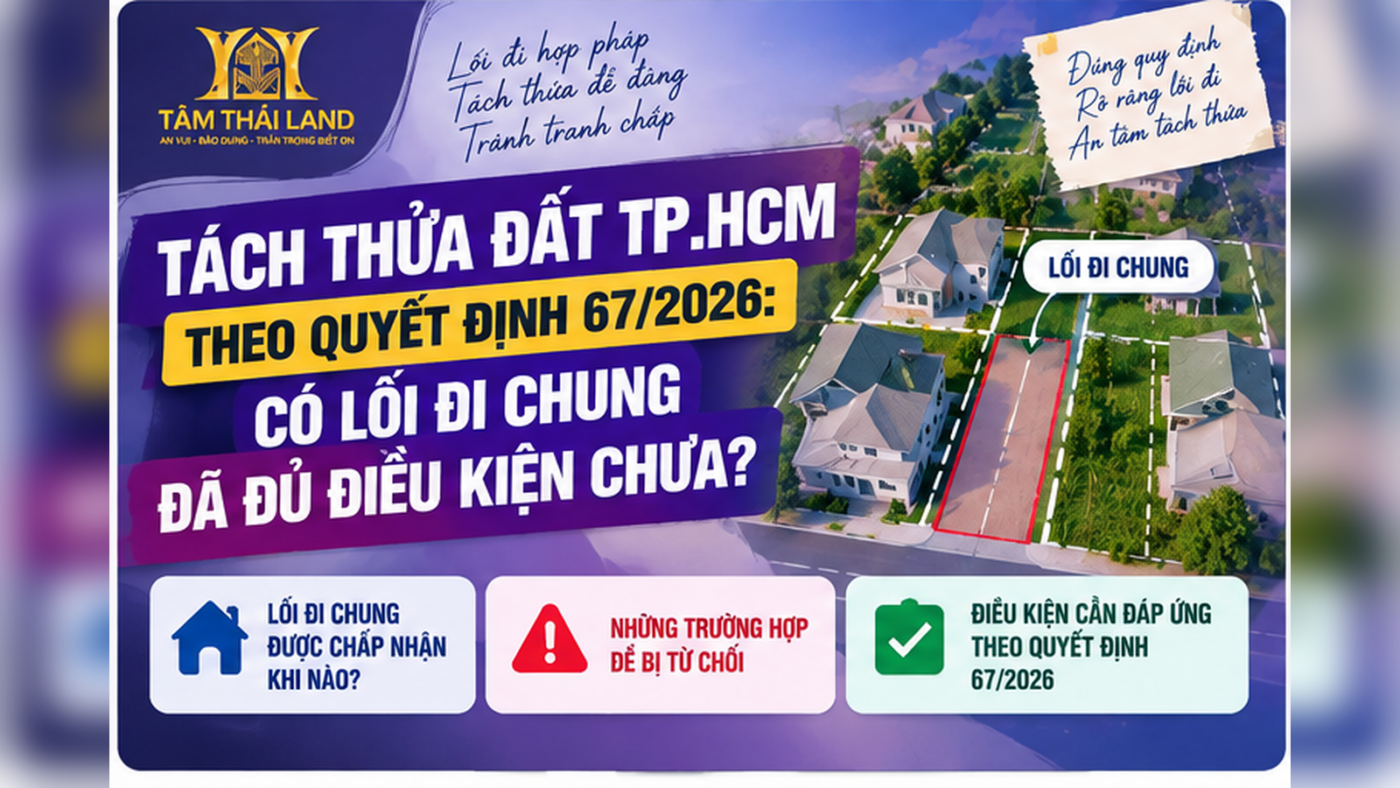 Tách thửa đất TP.HCM có lối đi chung và điều kiện hạ tầng thoát nạn phòng cháy chữa cháy theo Quyết định 67 năm 2026