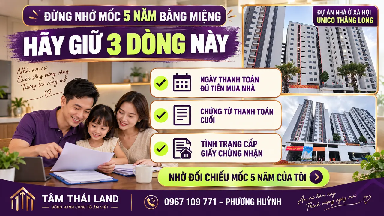Checklist ba thông tin cần giữ để đối chiếu mốc 5 năm bán lại nhà ở xã hội Unico Thăng Long.