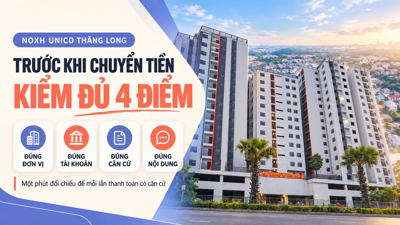 Ảnh thực tế Unico Thăng Long với bốn điểm cần kiểm tra trước khi chuyển tiền mua NOXH gồm đơn vị, tài khoản, căn cứ và nội dung.