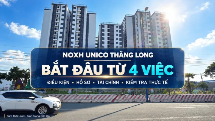 Ảnh thực tế NOXH Unico Thăng Long với hướng dẫn bắt đầu từ điều kiện, hồ sơ, tài chính và kiểm tra thực tế.