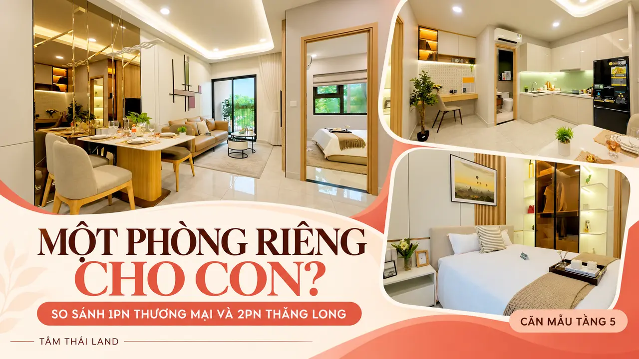 Cùng một khoản tiền, chọn căn thương mại 1 phòng ngủ hay căn 2PN tại Nhà ở xã hội Thăng Long để con có một phòng riêng?