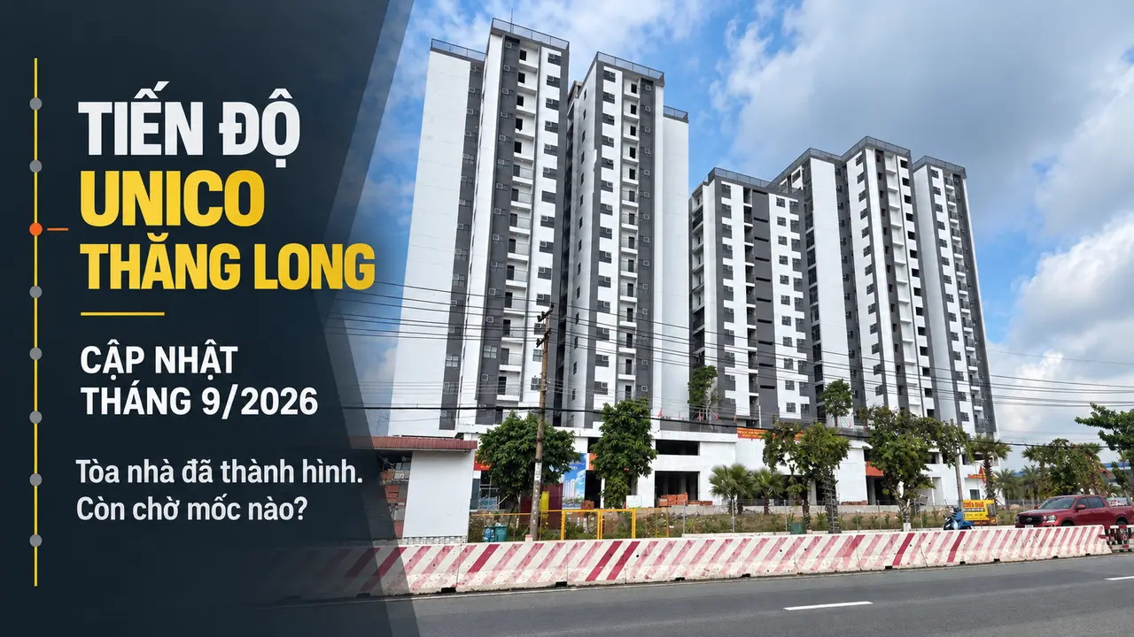 Tiến độ Unico Thăng Long tháng 9/2026 với ba khối nhà đã thành hình
