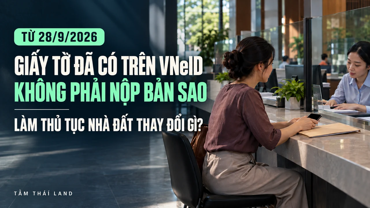 Từ 28/9/2026, giấy tờ đã tích hợp trên VNeID không phải nộp bản sao khi làm thủ tục nhà đất
