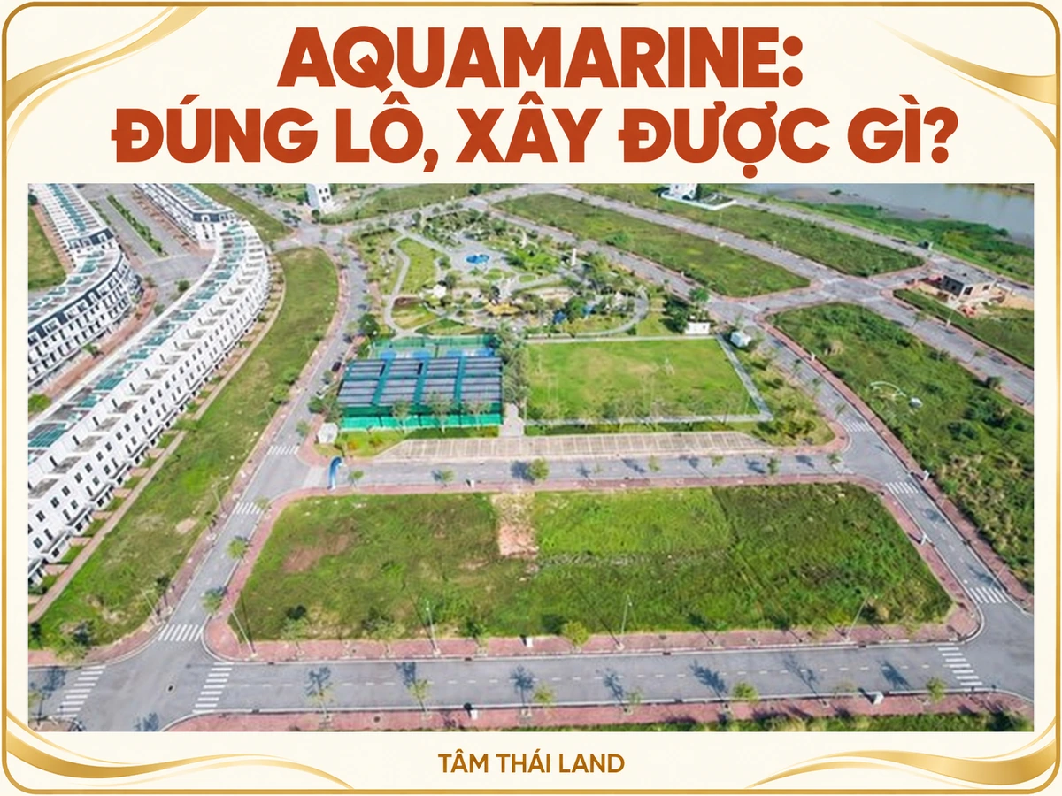 Góc tư liệu từ trên cao tại Aquamarine và câu hỏi cần kiểm phần được xây của đúng lô.